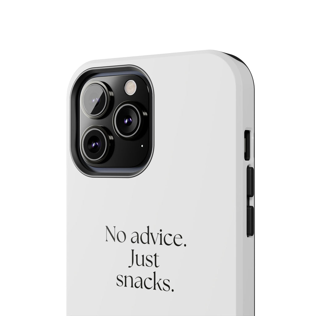 No advice. Just snacks - Tough Phone Case - For Someone Who Stays