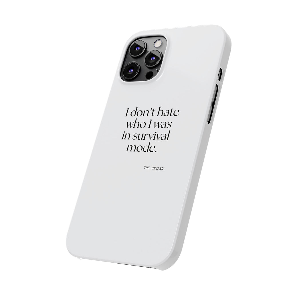 I don’t hate who I was in survival mode - Phone Case - Dry Humor