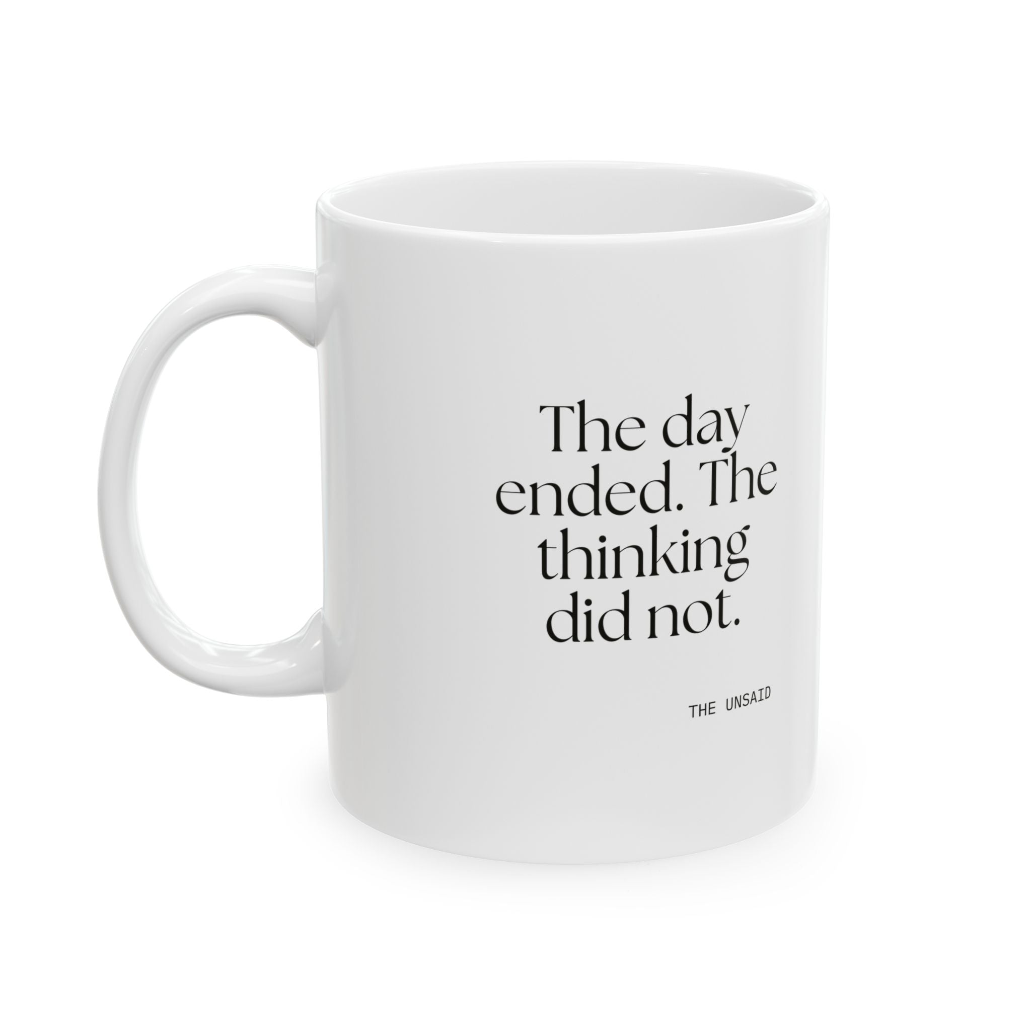 The day ended. The thinking did not - Coffee Mug - For Overthinkers