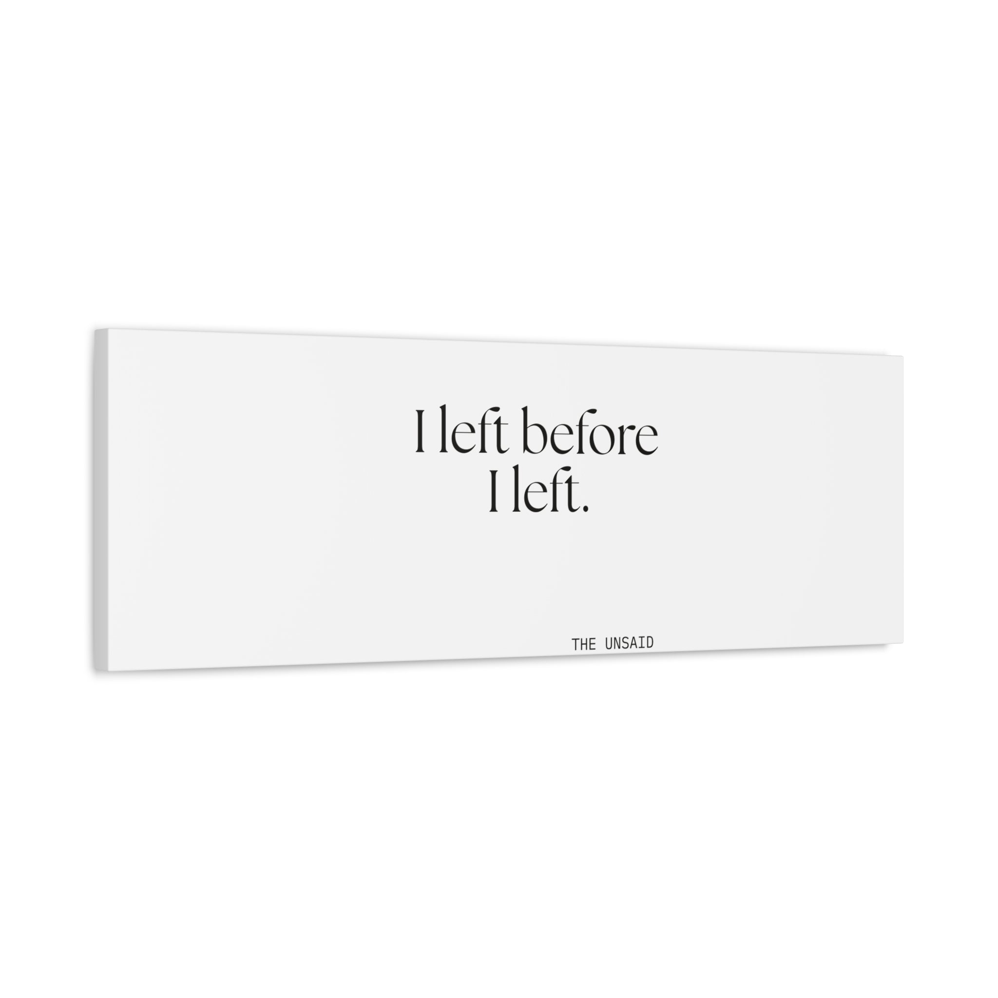 I left before I left - Canvas Print - For Introverts