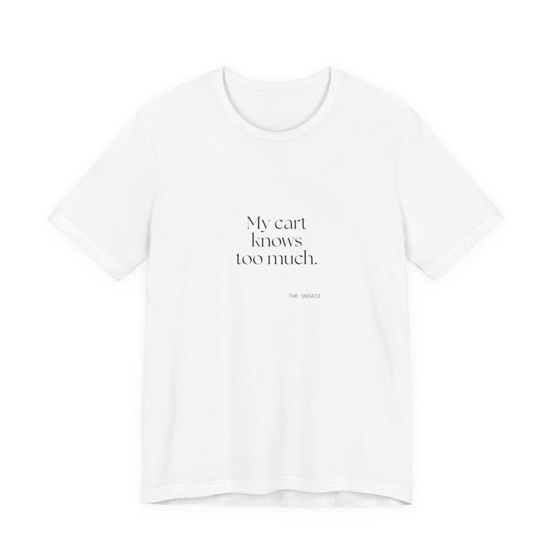 Shirt — My cart knows too much.