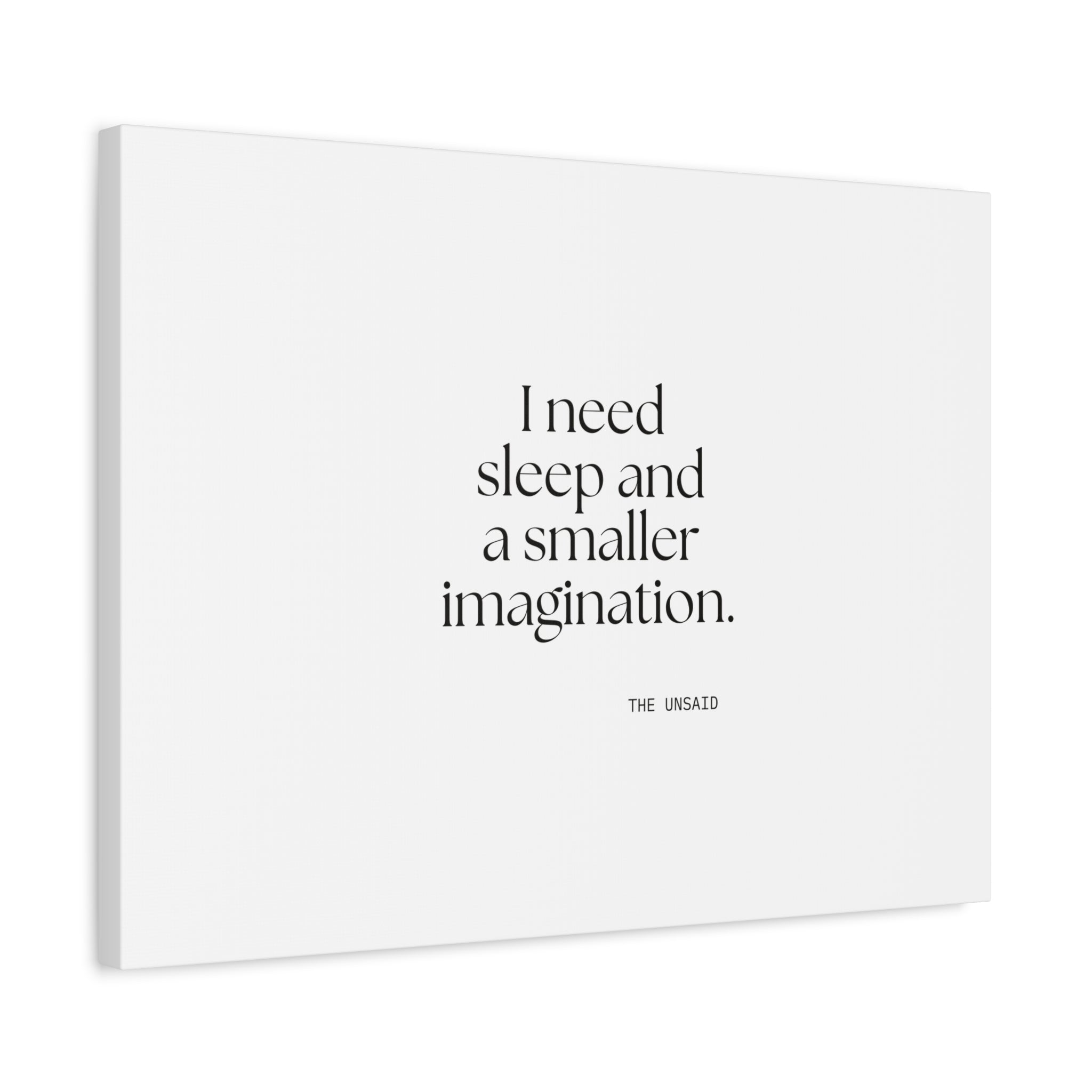 I need sleep and a smaller imagination - Canvas Print - For Overthinkers