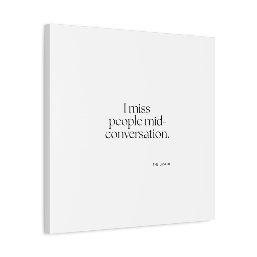 I miss people mid-conversation - Canvas Print - For Introverts