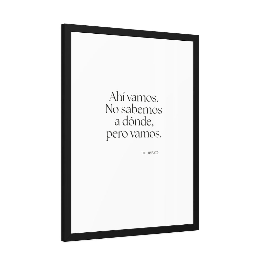 Ahí vamos. No sabemos a dónde, pero vamos - Framed Print - En Español