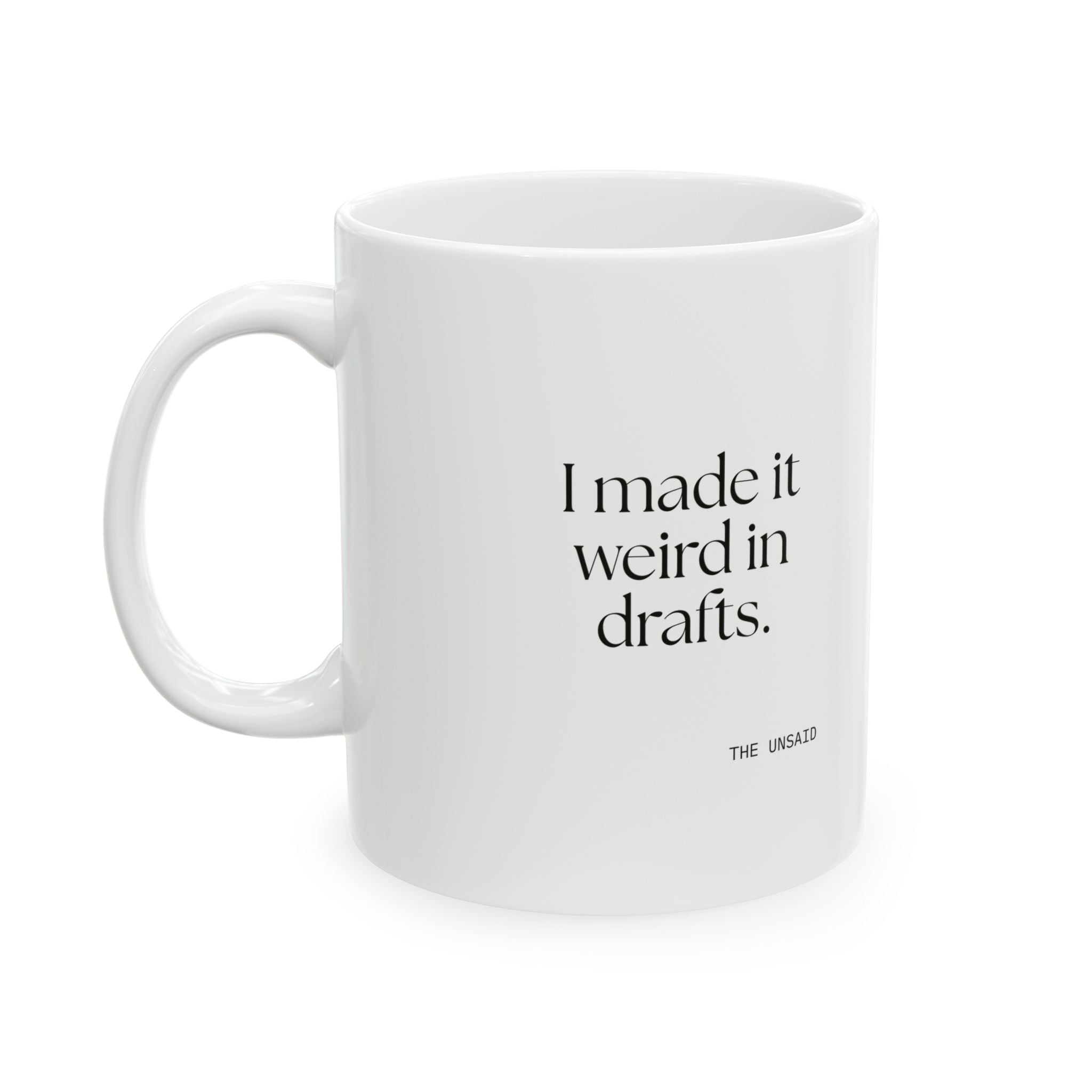 I made it weird in drafts - Coffee Mug - For Overthinkers