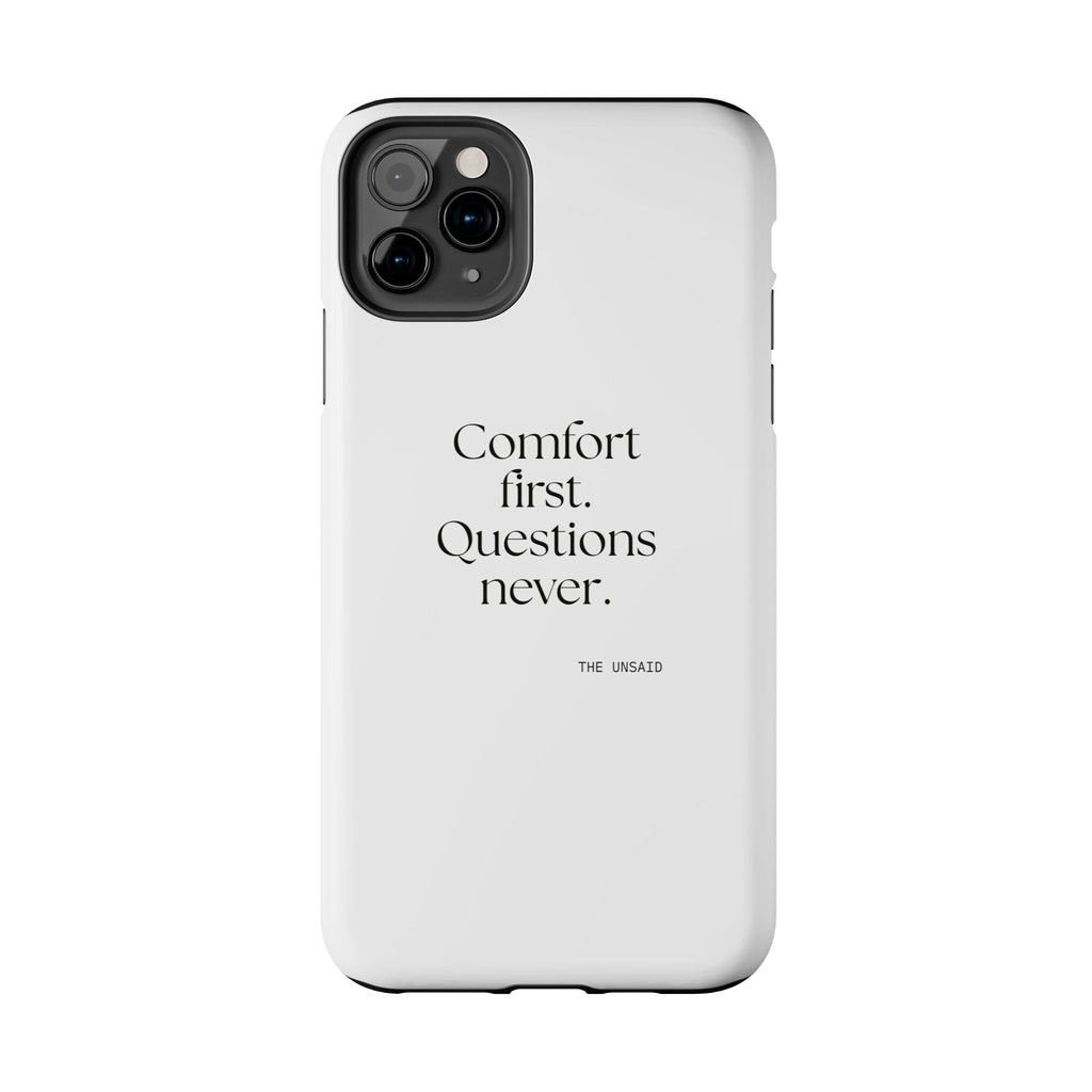 Comfort first. Questions never - Tough Phone Case - Dry Humor
