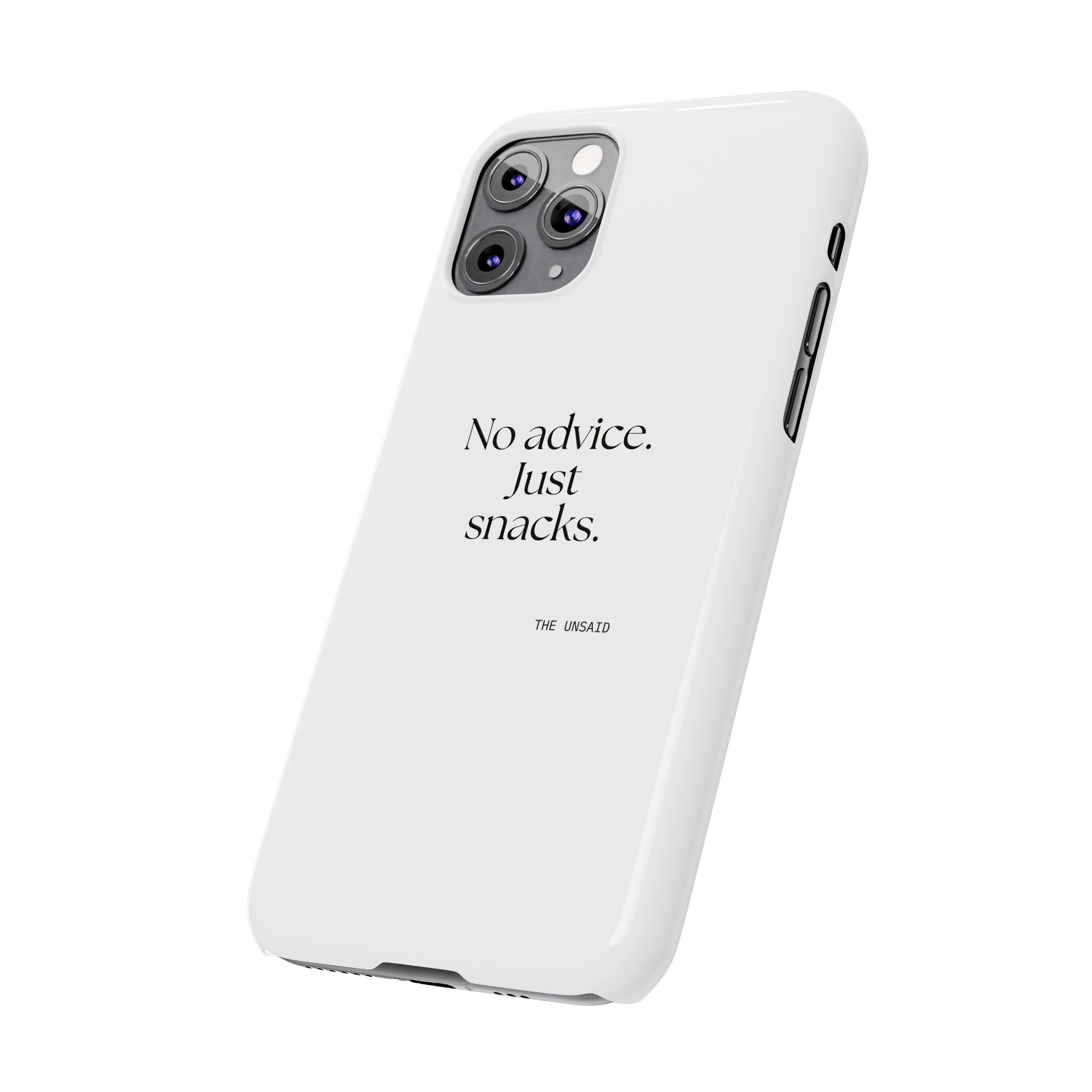 No advice. Just snacks - Phone Case - For Someone Who Stays