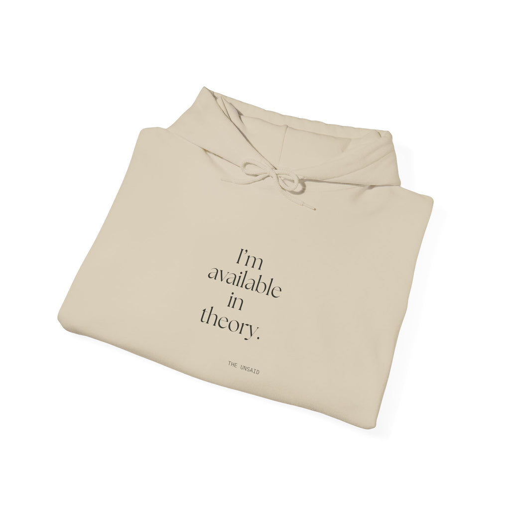 I’m available in theory - Hoodie - For Tired Days