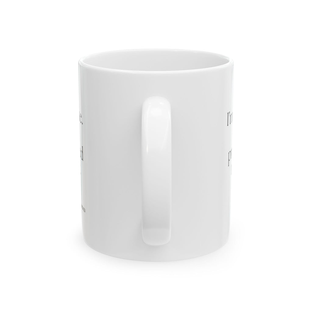 I’m not tense. I’m pre-installed that way - Coffee Mug - For Quiet Minds