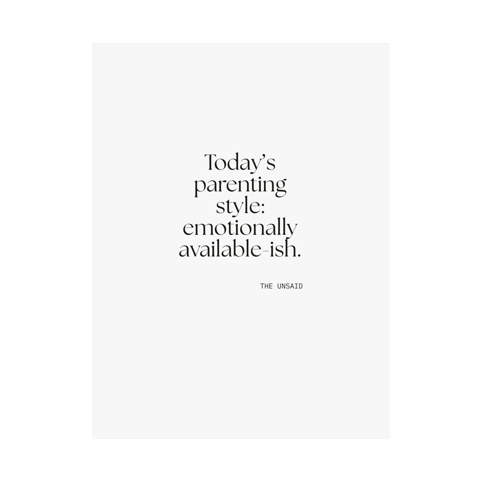Today’s parenting style: emotionally available-ish - Poster - Dry Humor