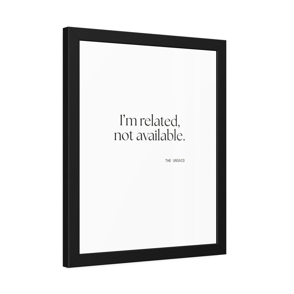 I’m related, not available - Framed Print - For Someone Who Stays