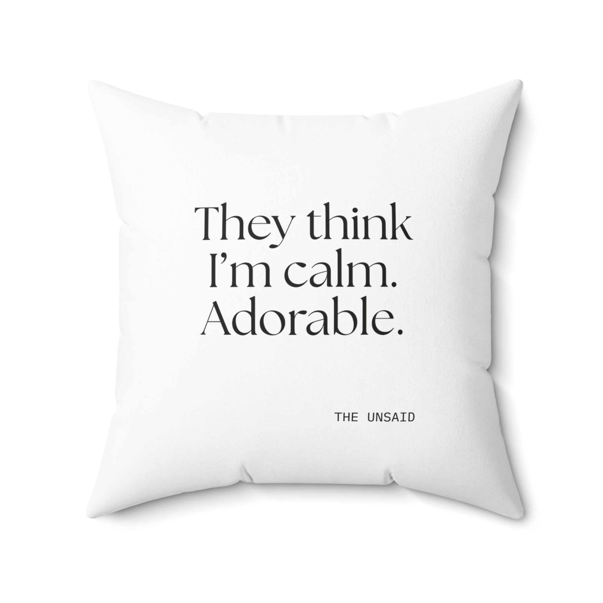 They think I’m calm. Adorable - Throw Pillow - Dry Humor
