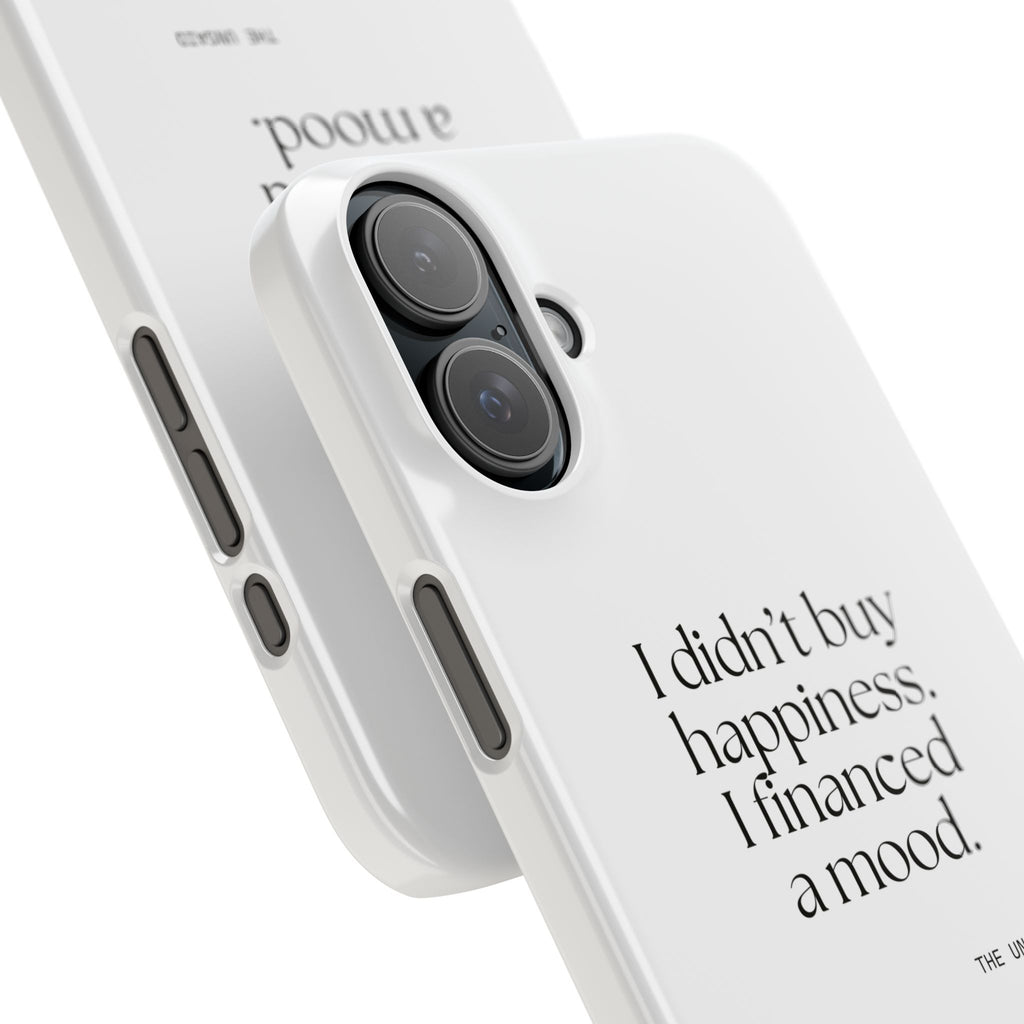 I didn’t buy happiness. I financed a mood - Phone Case - Dry Humor