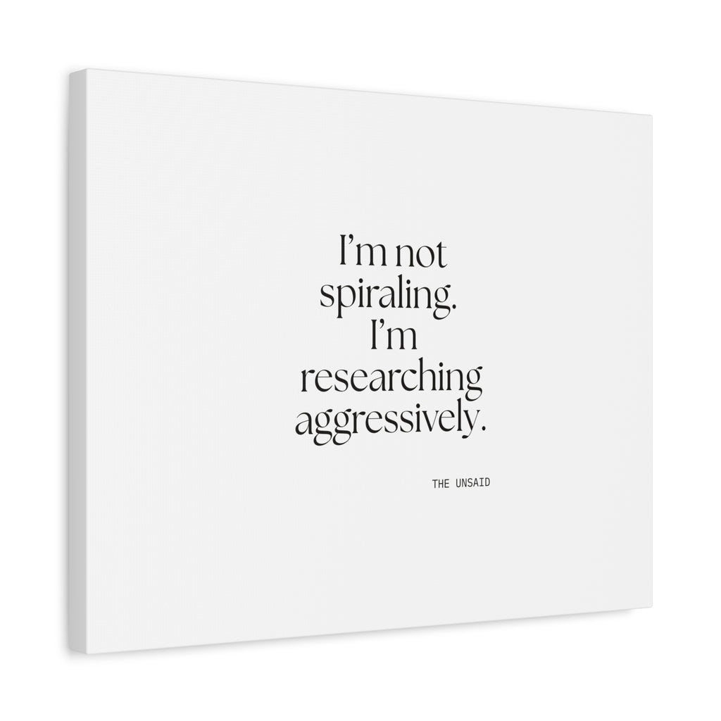 I’m not spiraling. I’m researching aggressively - Canvas Print - For Overthinkers