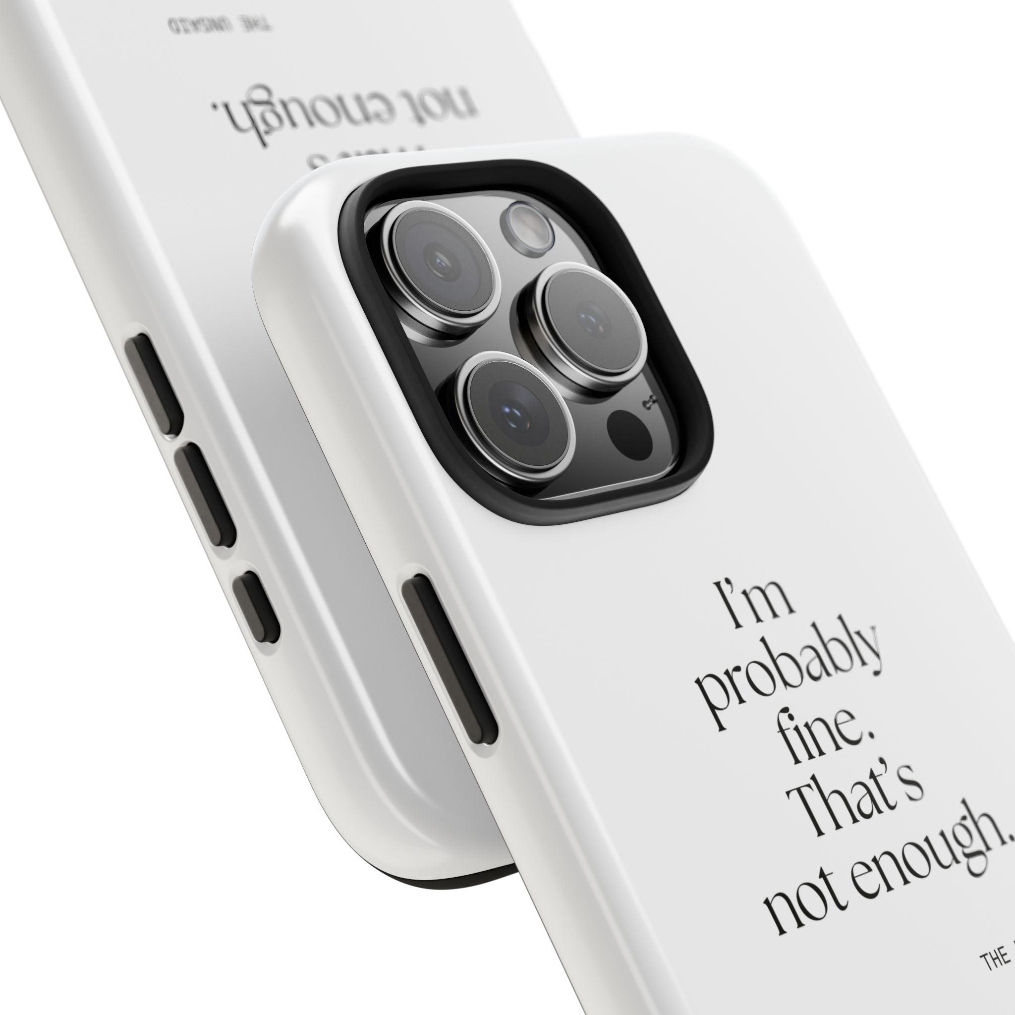 I’m probably fine. That’s not enough - Tough Phone Case - For Overthinkers