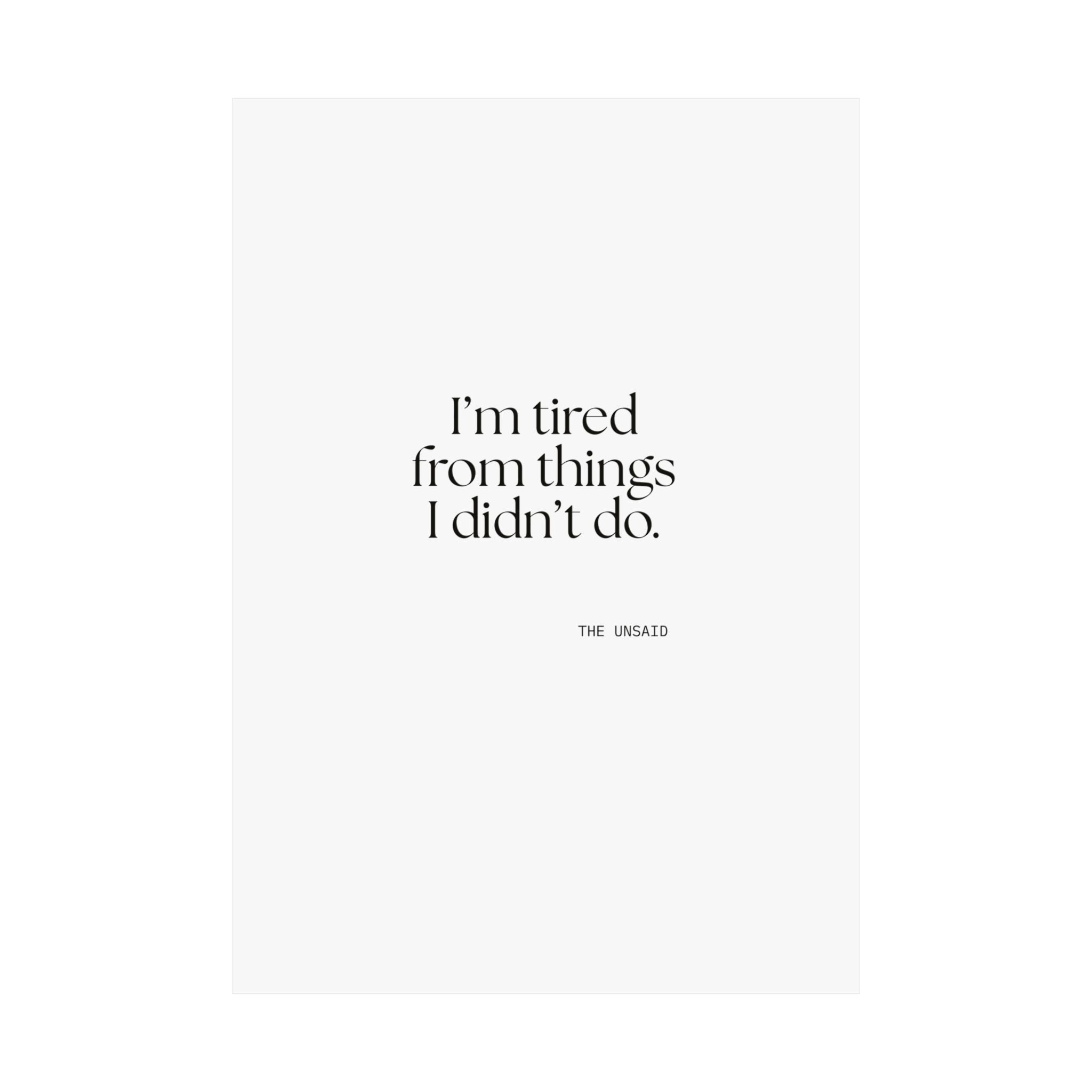 I’m tired from things I didn’t do - Poster - For Tired Days