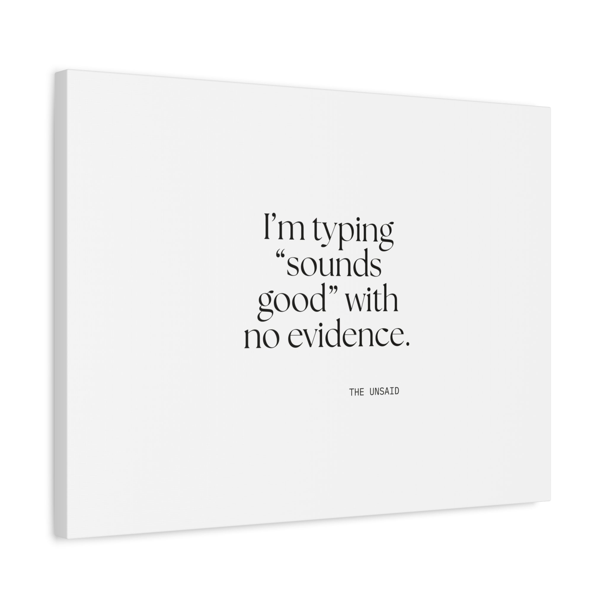 I’m typing “sounds good” with no evidence - Canvas Print - For Tired Days