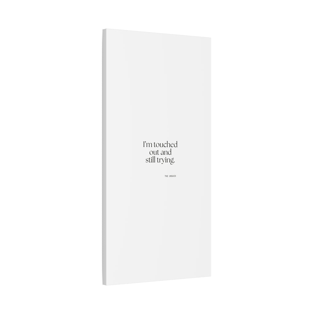 I’m touched out and still trying - Canvas Print - Dry Humor