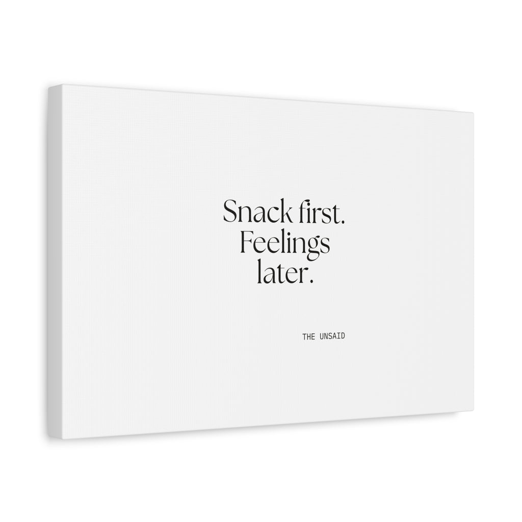 Snack first. Feelings later - Canvas Print - Dry Humor