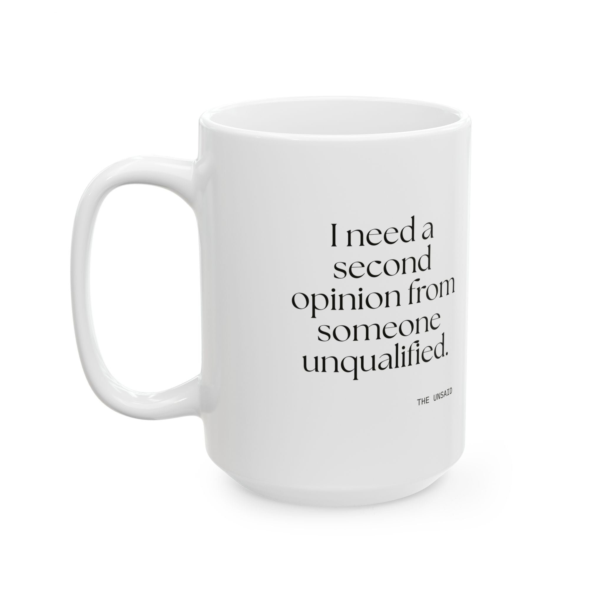 I need a second opinion from someone unqualified - Coffee Mug - For Overthinkers