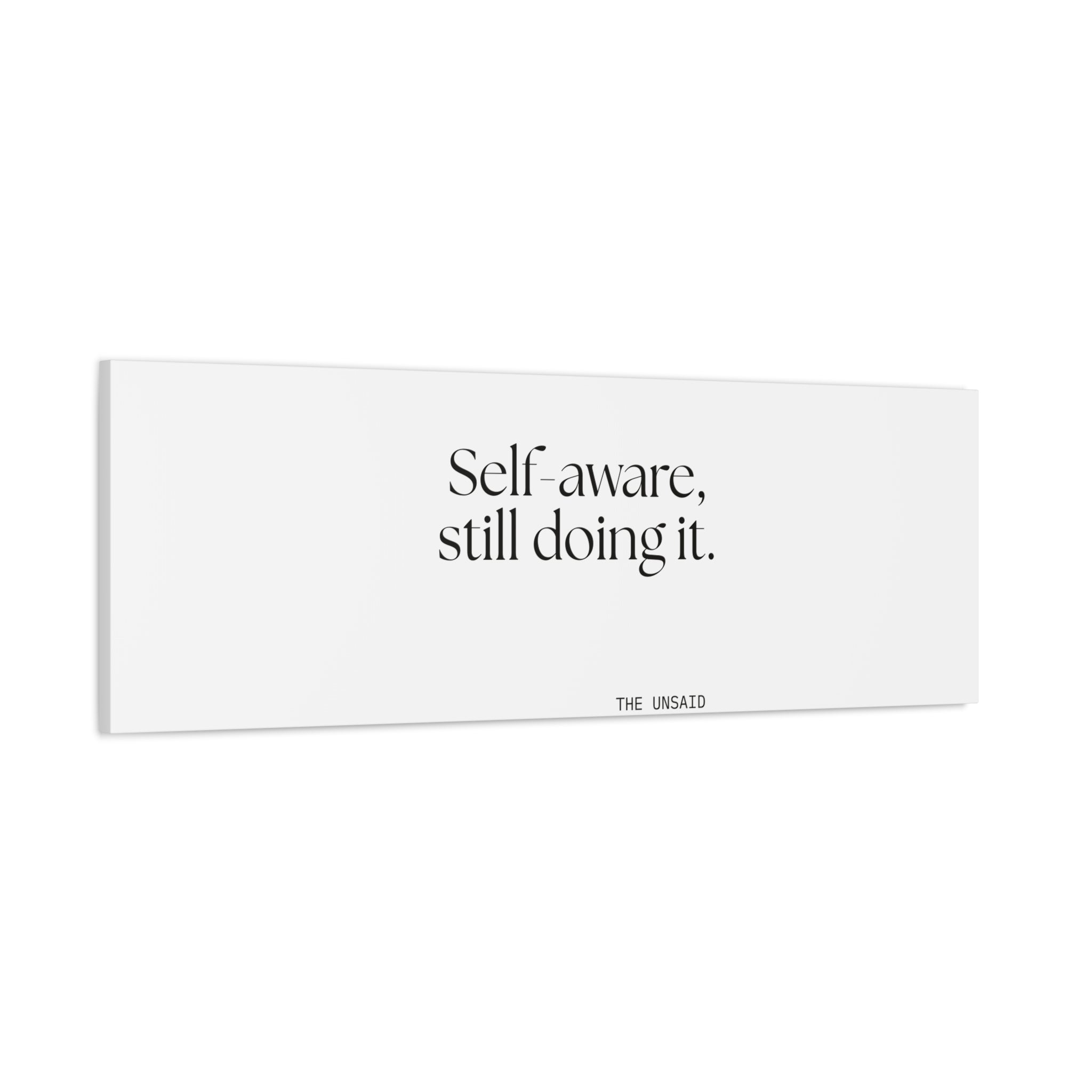Self-aware, still doing it - Canvas Print - Dry Humor