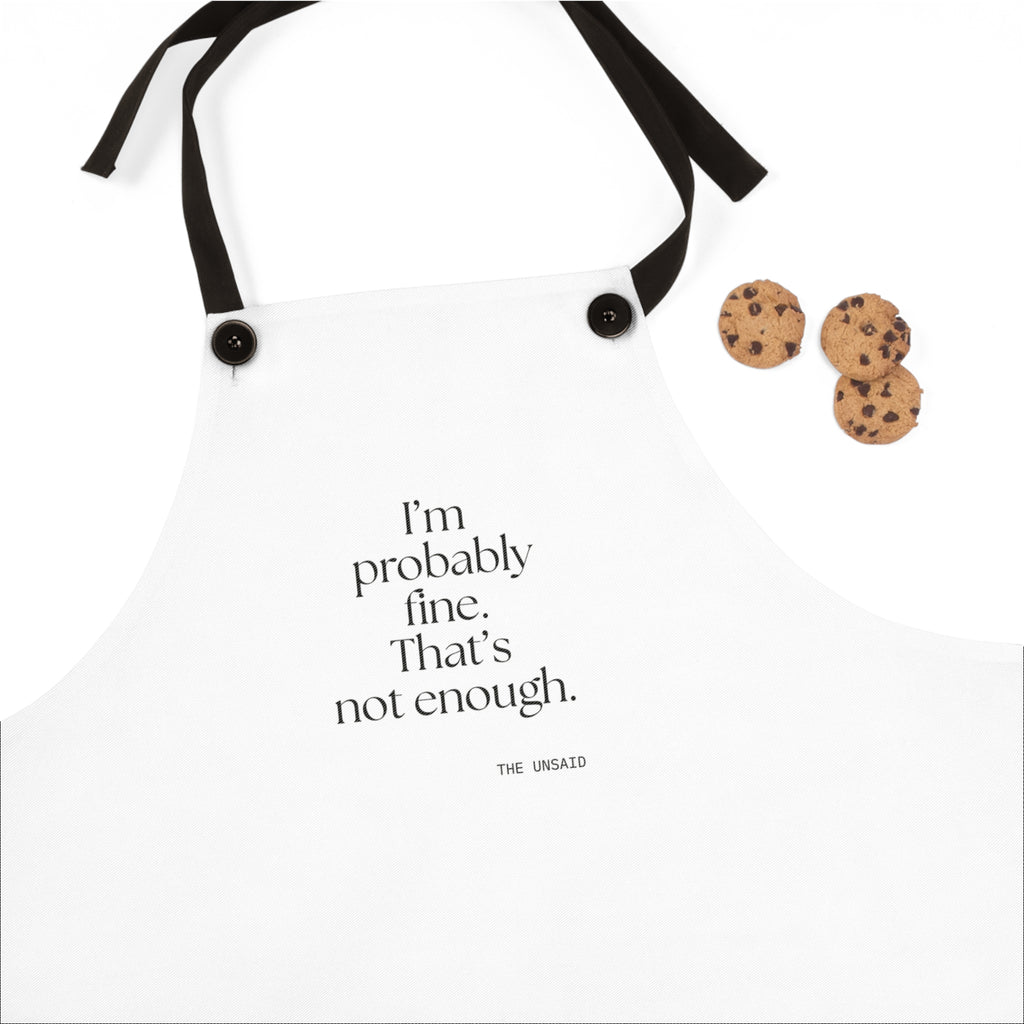 I’m probably fine. That’s not enough - Apron - For Overthinkers