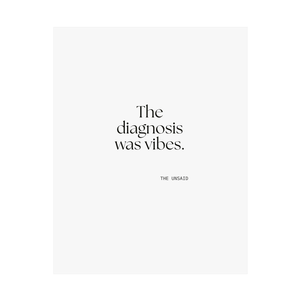 The diagnosis was vibes - Poster - For Overthinkers