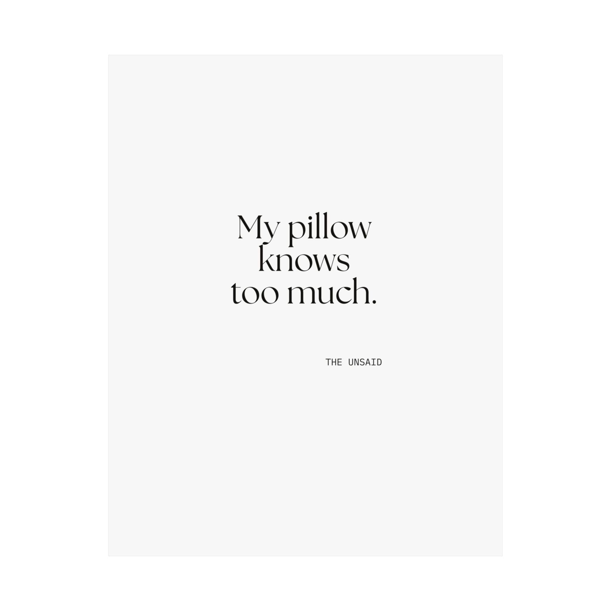 My pillow knows too much - Poster - For Overthinkers