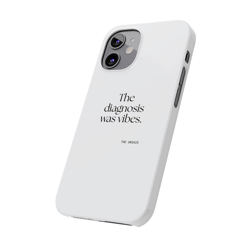 The diagnosis was vibes - Phone Case - For Overthinkers