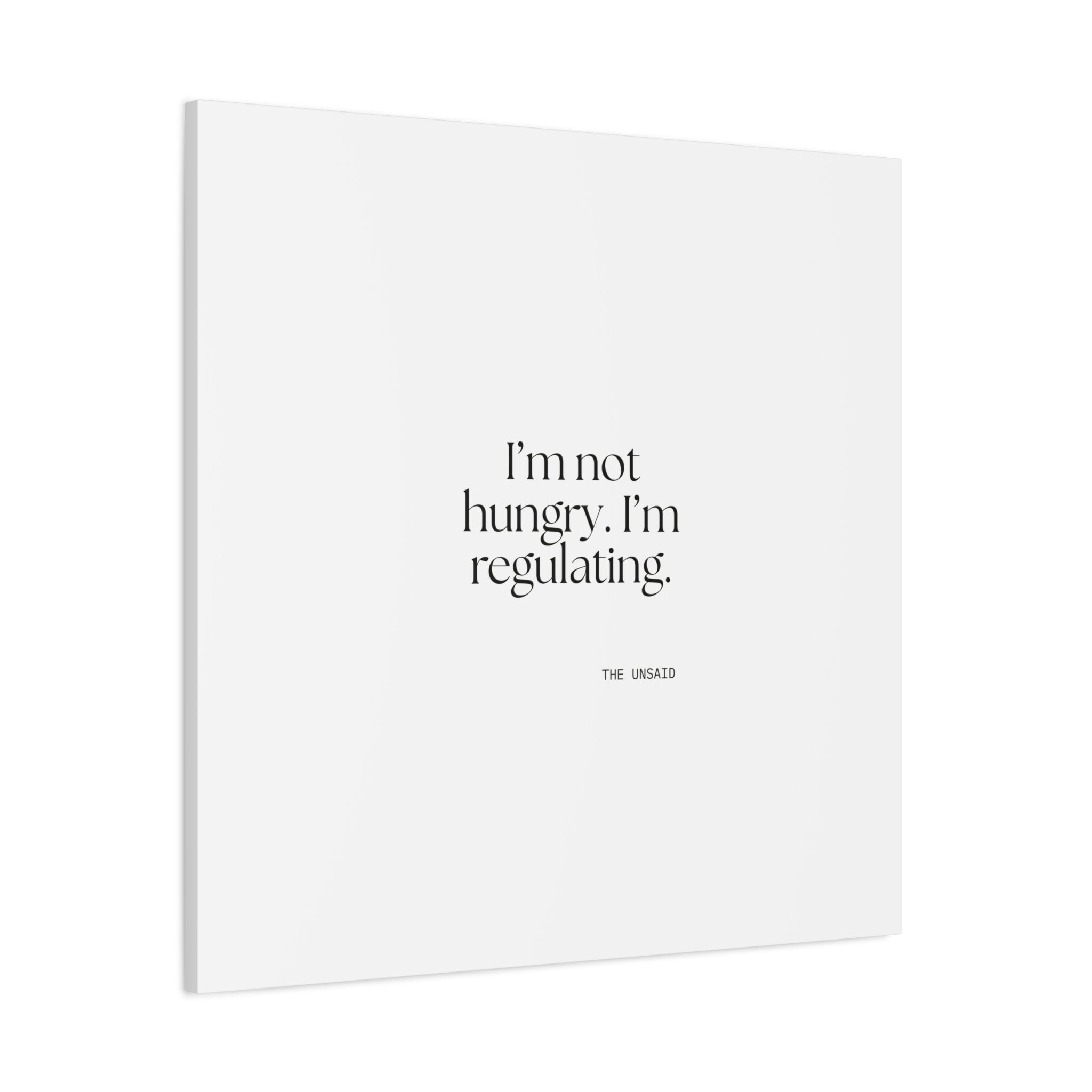 I’m not hungry. I’m regulating - Canvas Print - Dry Humor