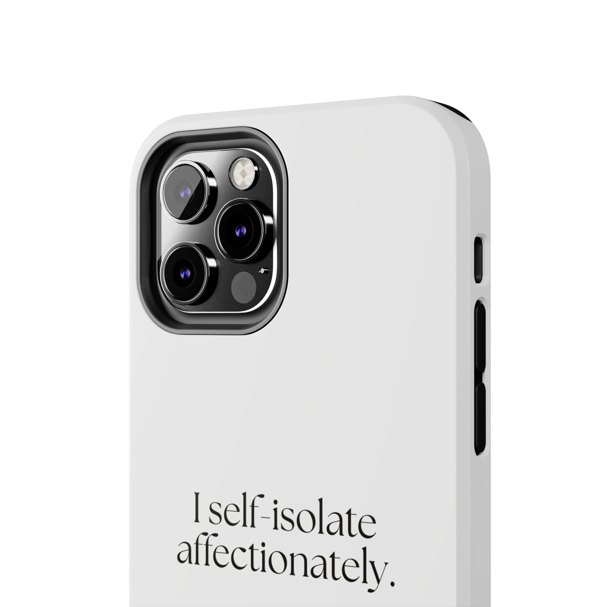 I self-isolate affectionately - Tough Phone Case - For Introverts