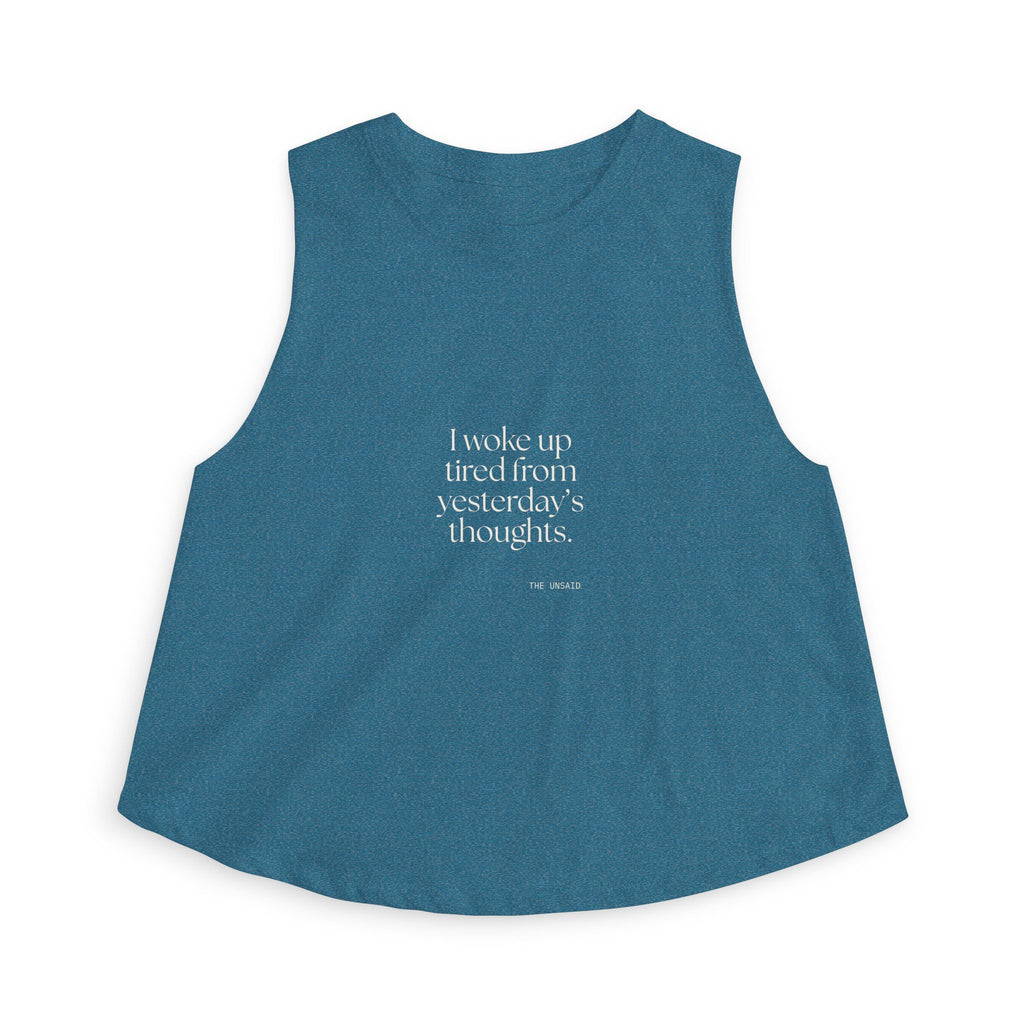 I woke up tired from yesterday’s thoughts - Crop Top - For Tired Days
