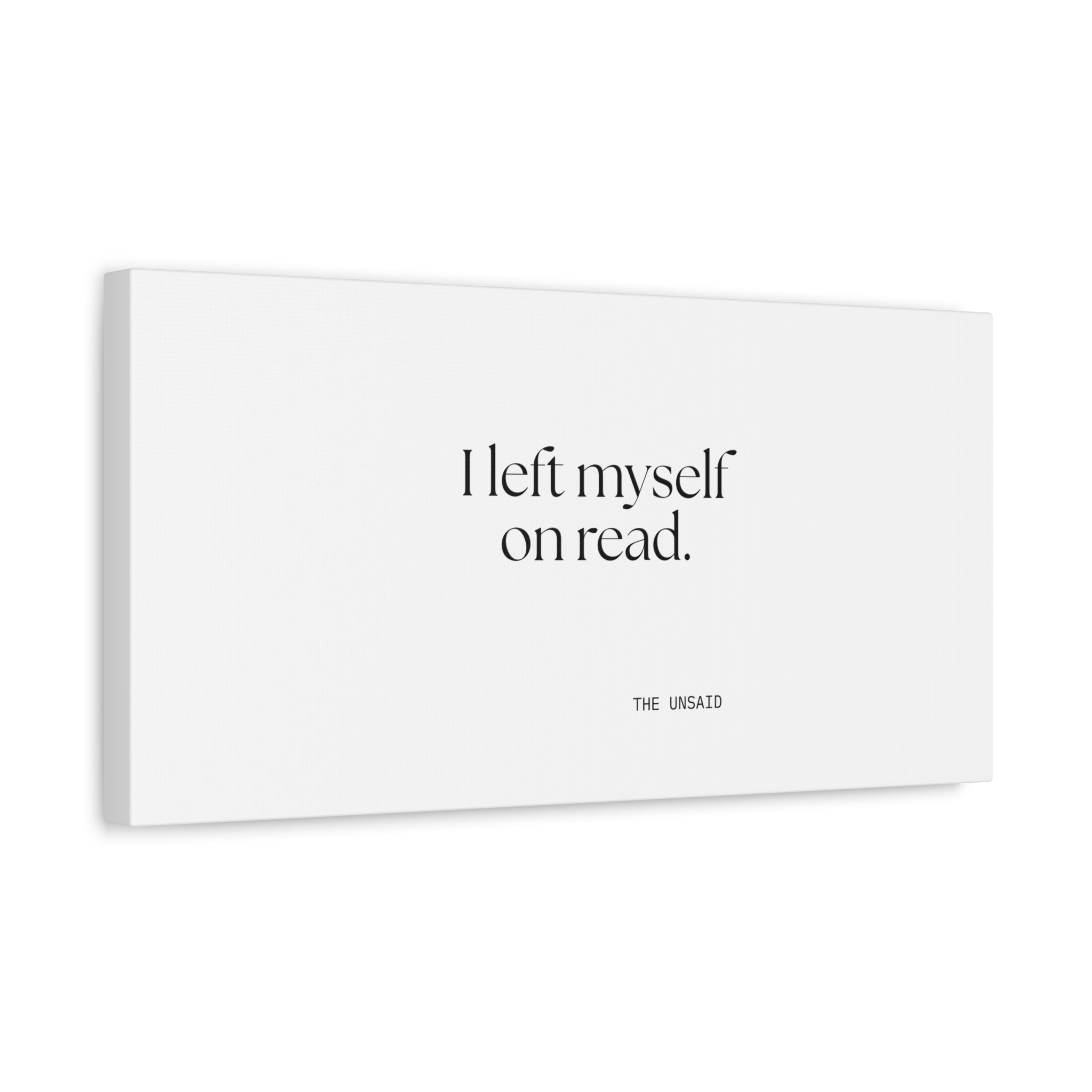 I left myself on read - Canvas Print - For Overthinkers