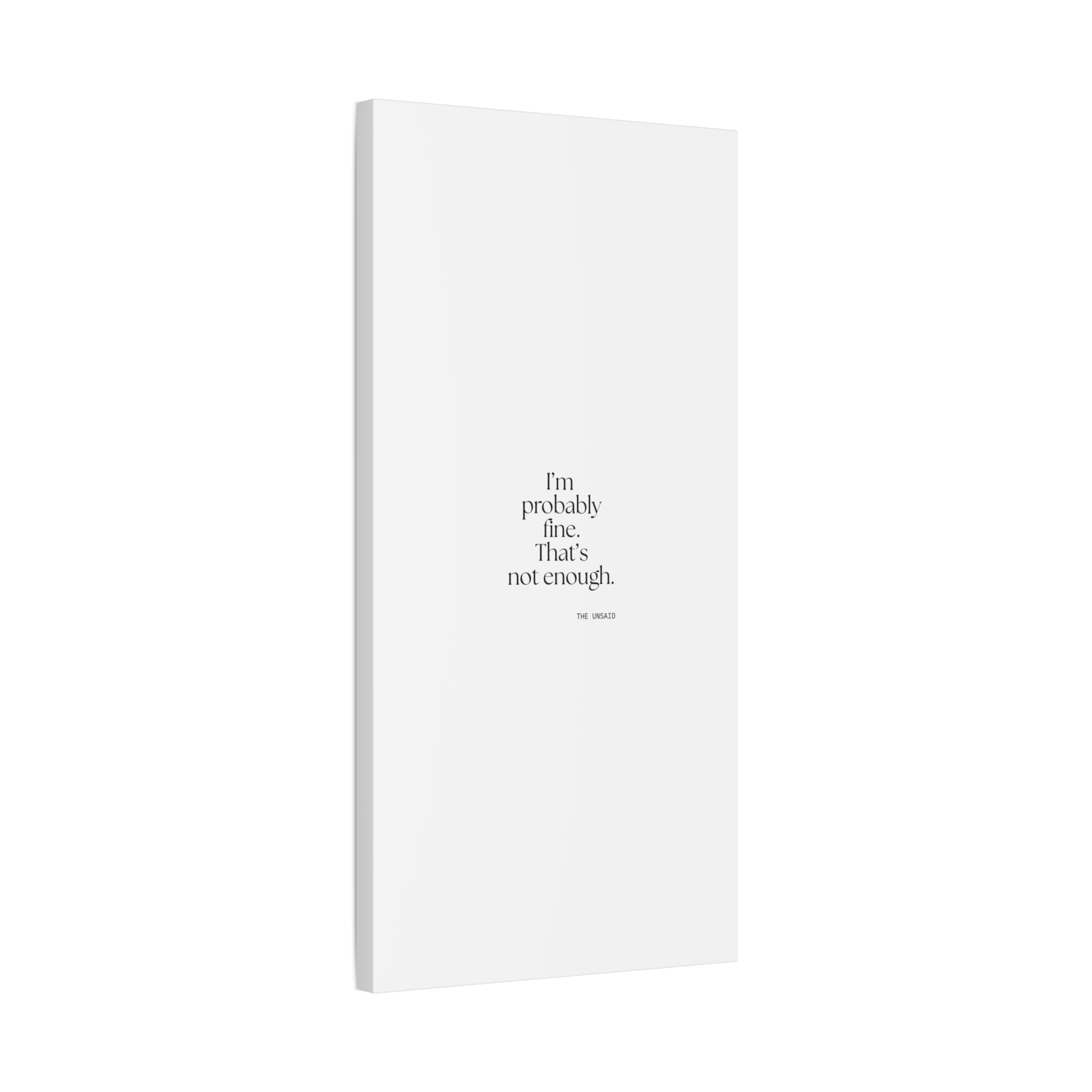 I’m probably fine. That’s not enough - Canvas Print - For Overthinkers
