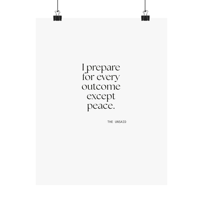 Poster — I prepared for every outcome except peace.