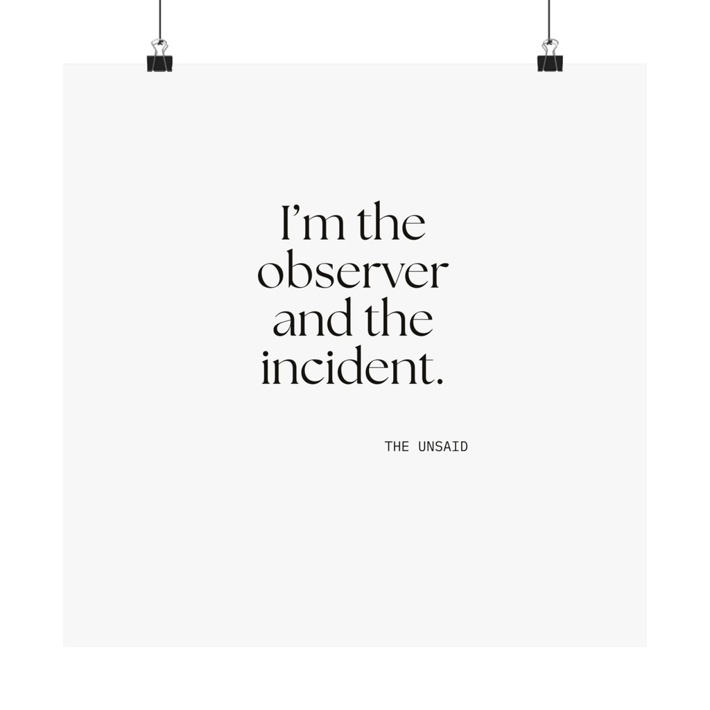 I’m the observer and the incident - Poster - Dry Humor