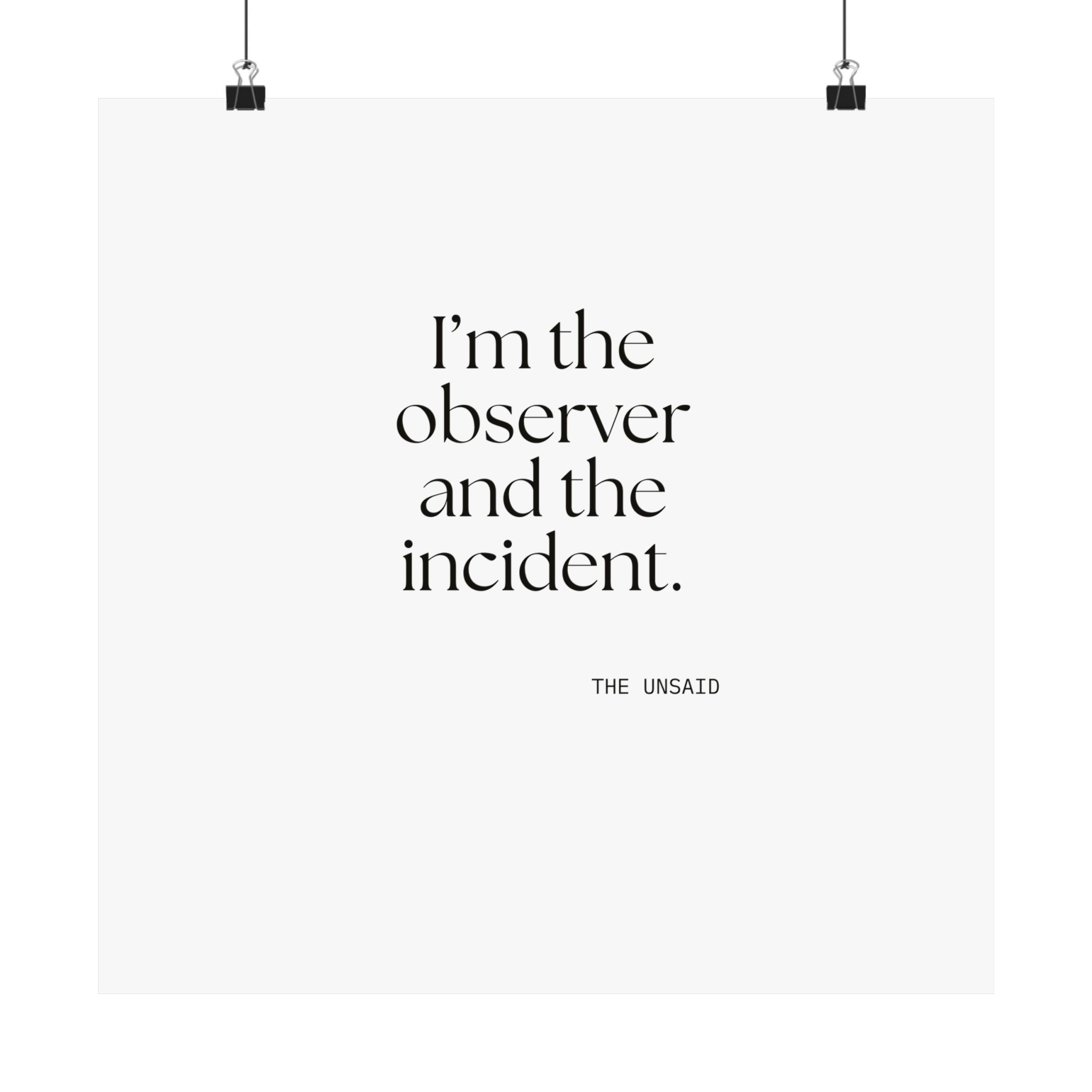 I’m the observer and the incident - Poster - Dry Humor