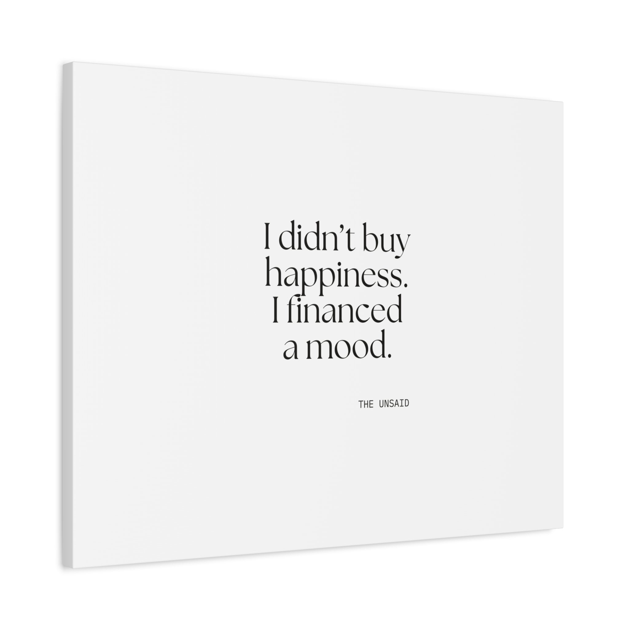 I didn’t buy happiness. I financed a mood - Canvas Print - Dry Humor