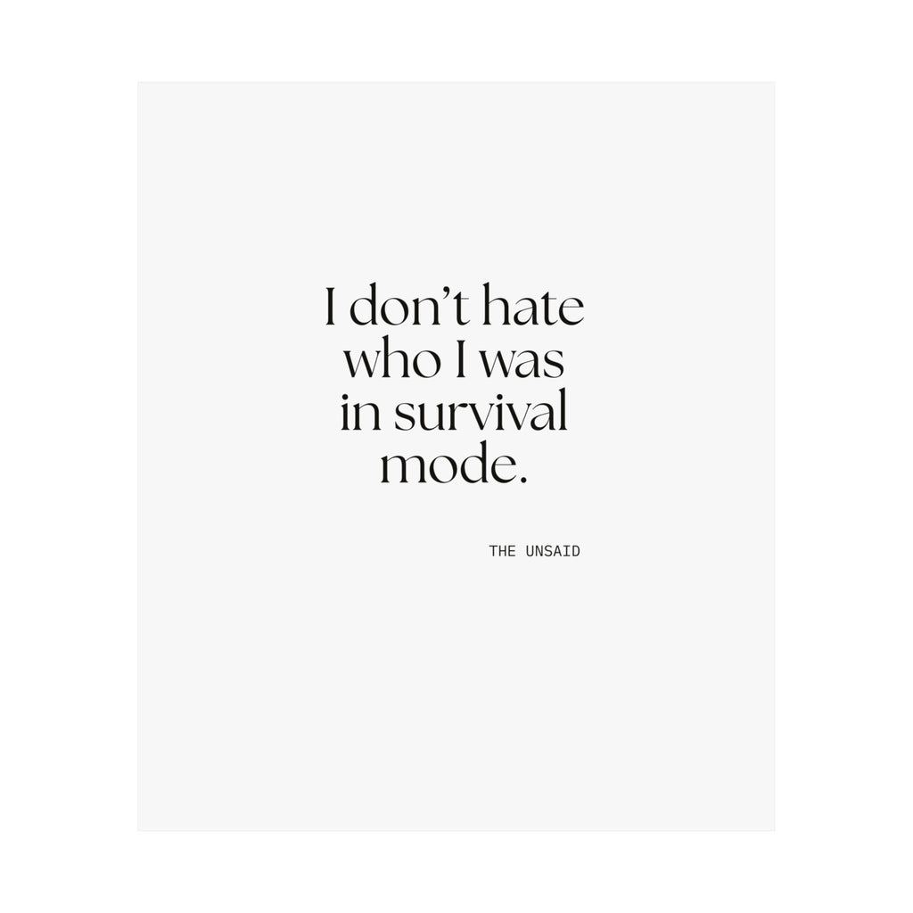I don’t hate who I was in survival mode - Poster - Dry Humor