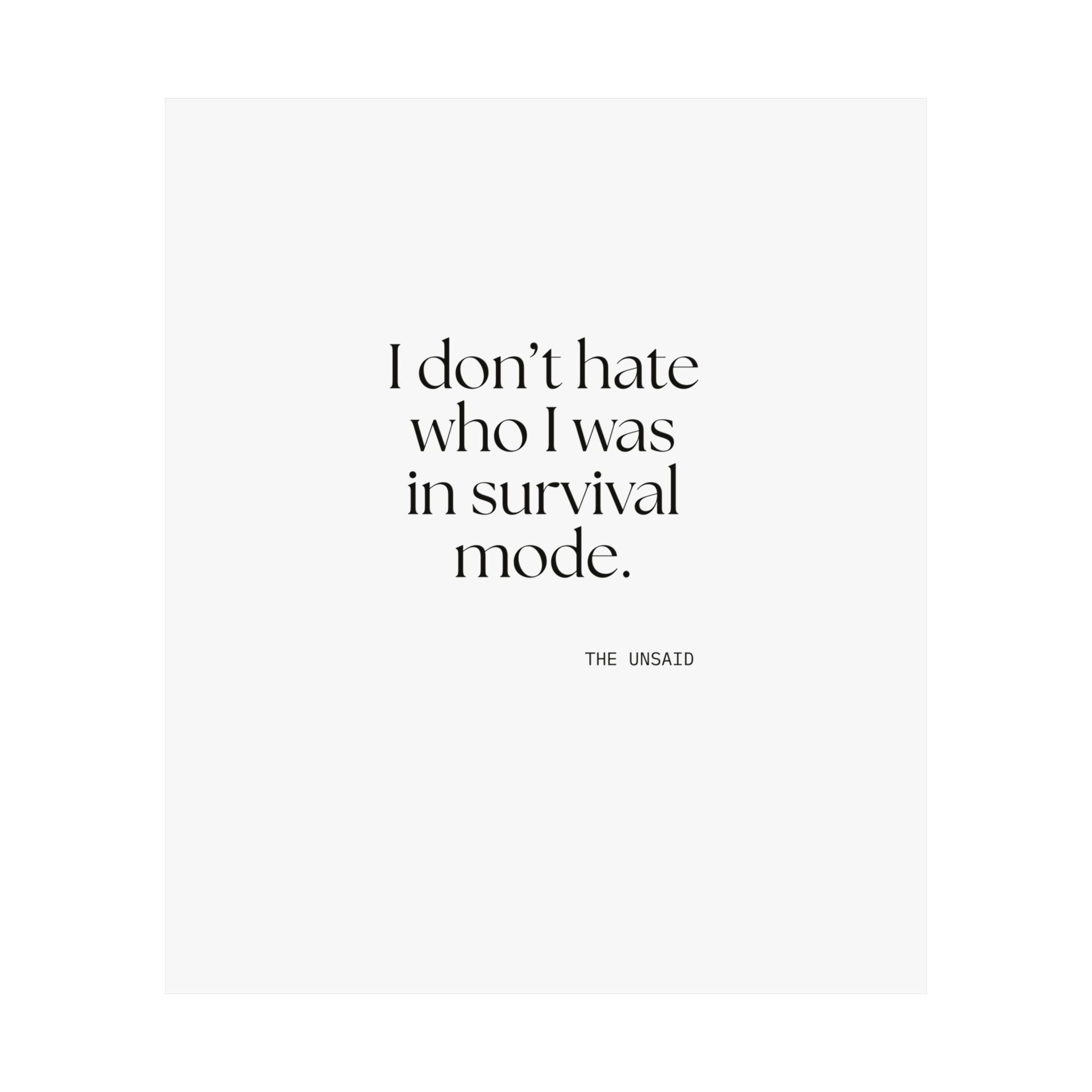 I don’t hate who I was in survival mode - Poster - Dry Humor