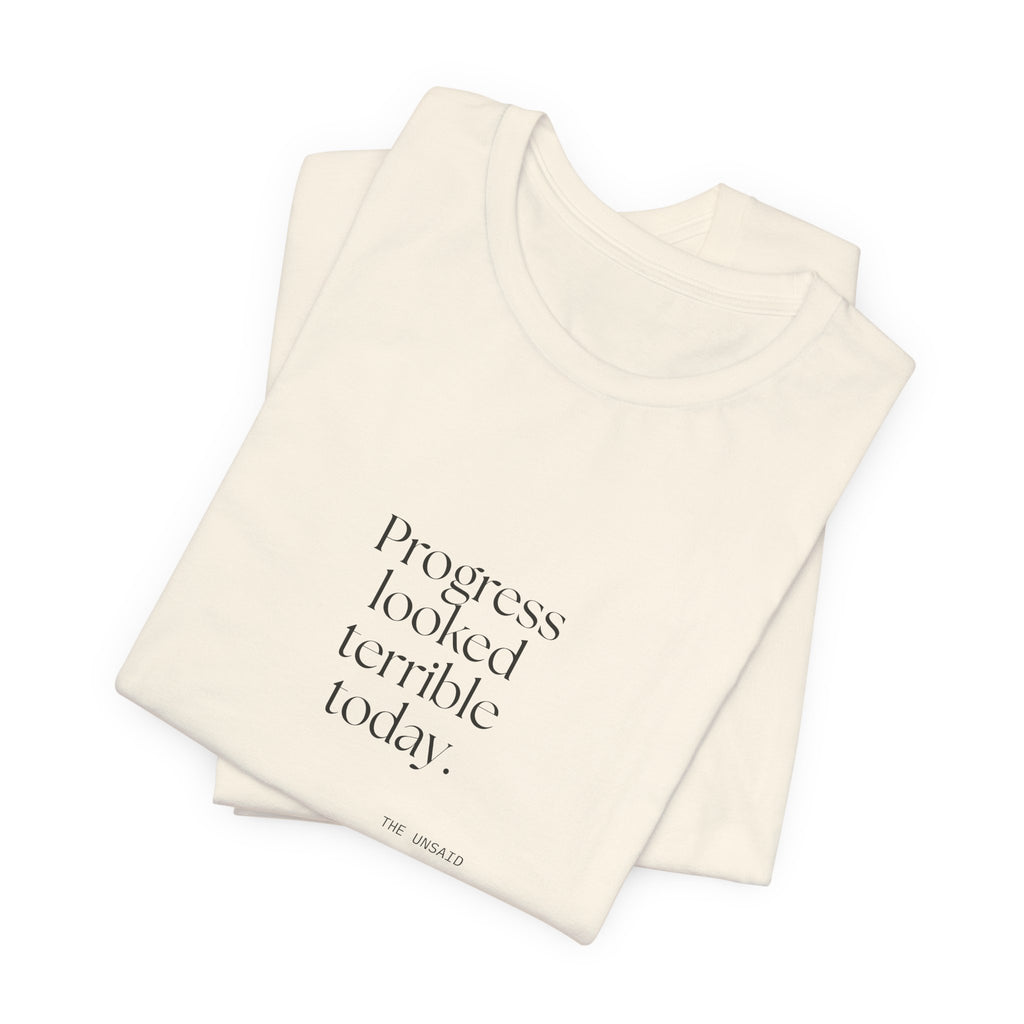 Progress looked terrible today - Shirt - Dry Humor