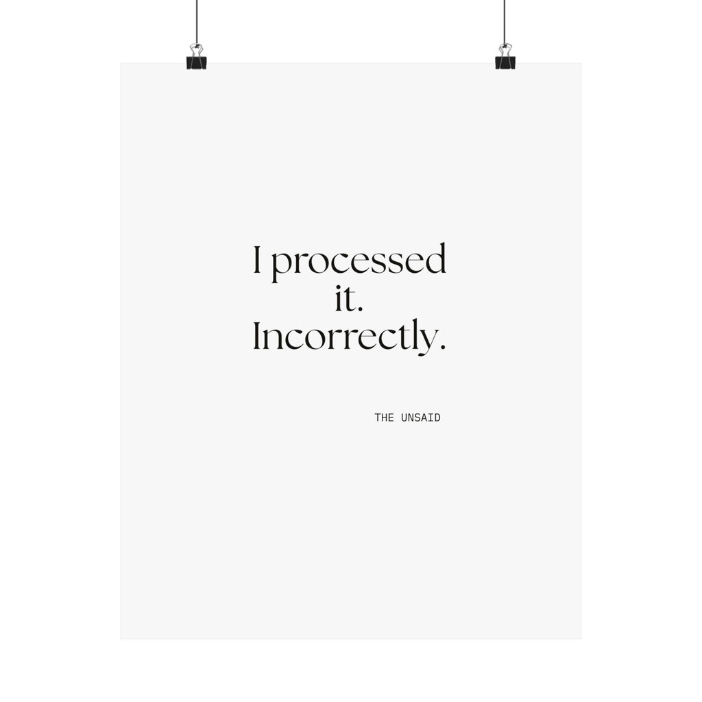 I processed it. Incorrectly - Poster - Dry Humor