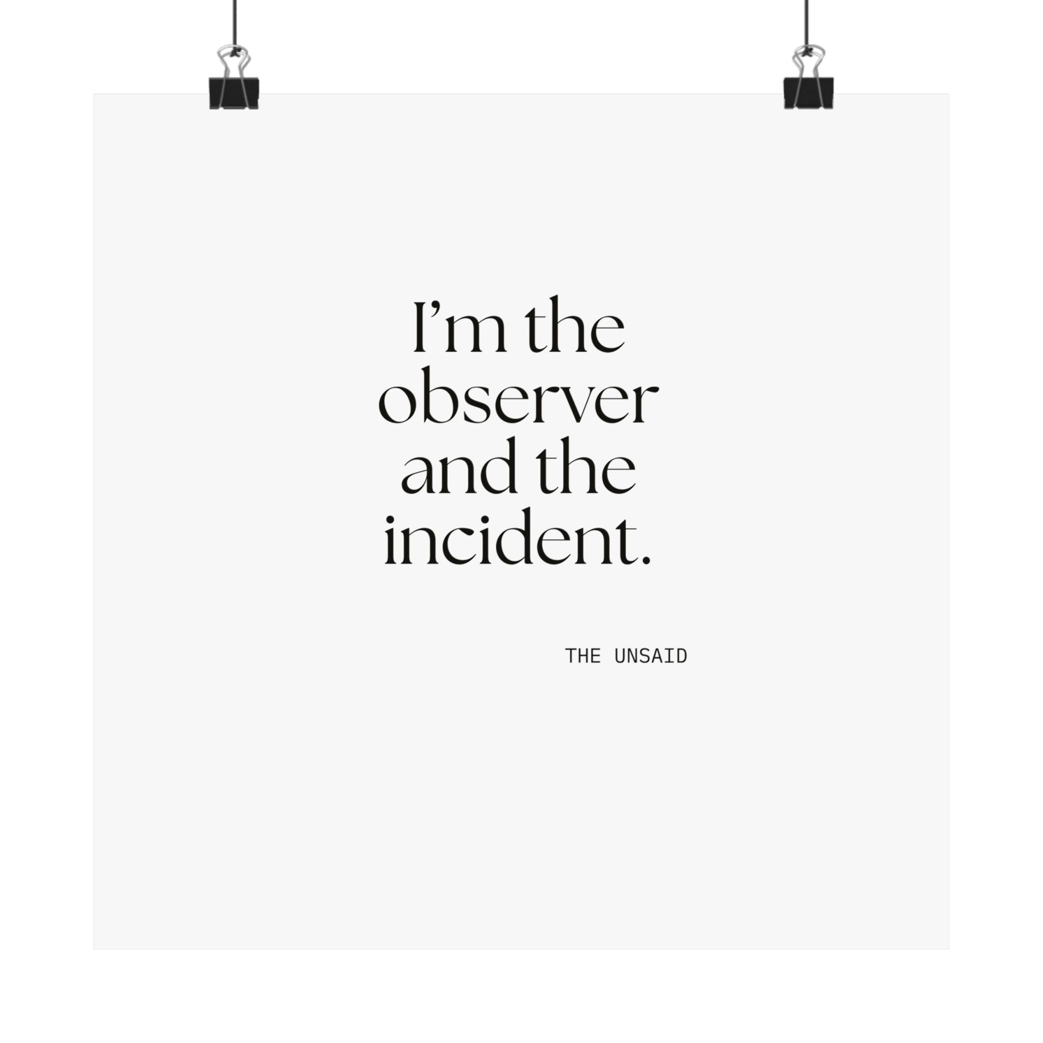 I’m the observer and the incident - Poster - Dry Humor