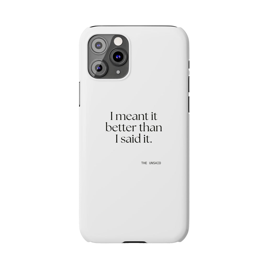 I meant it better than I said it - Phone Case - For Introverts