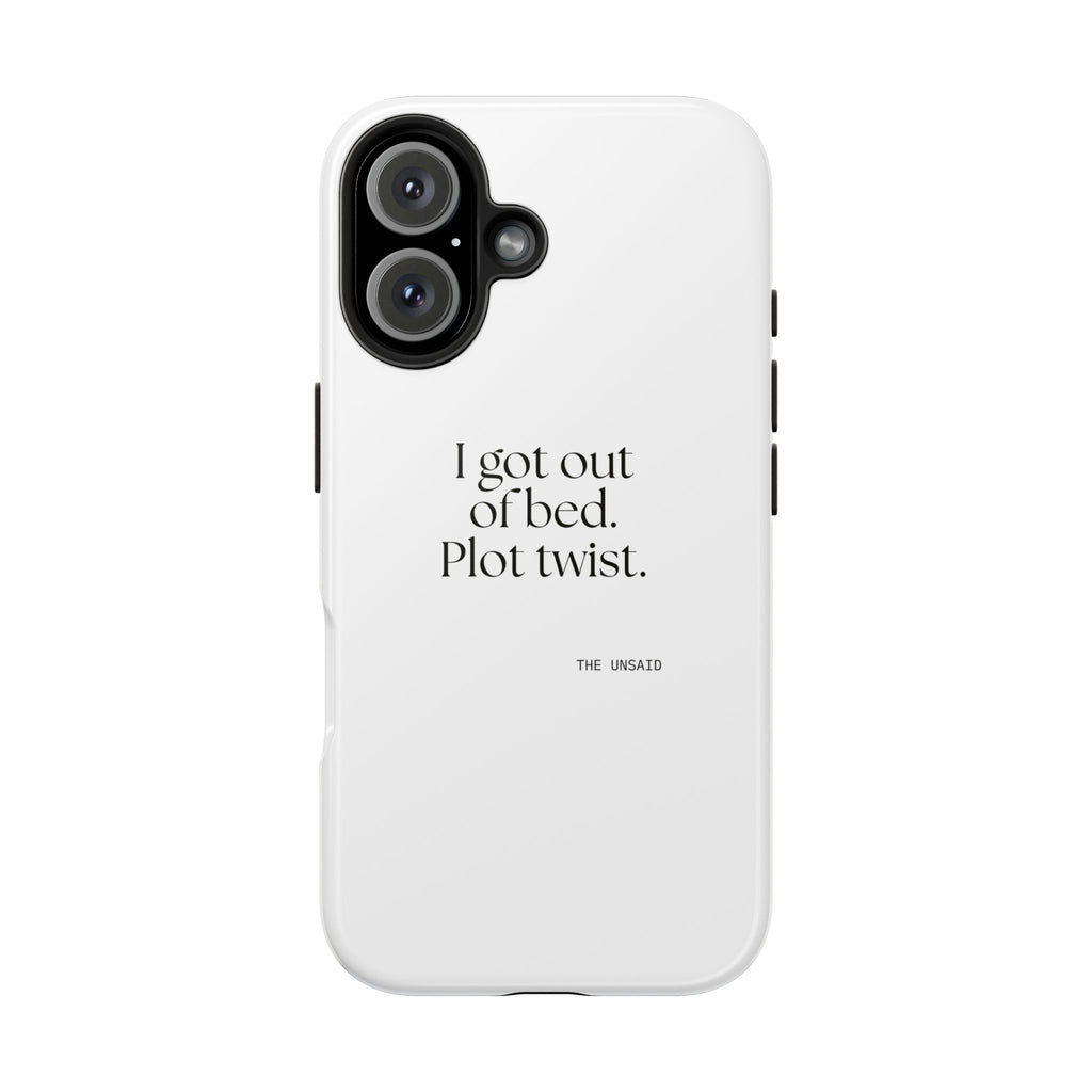 I got out of bed. Plot twist - Tough Phone Case - Dry Humor