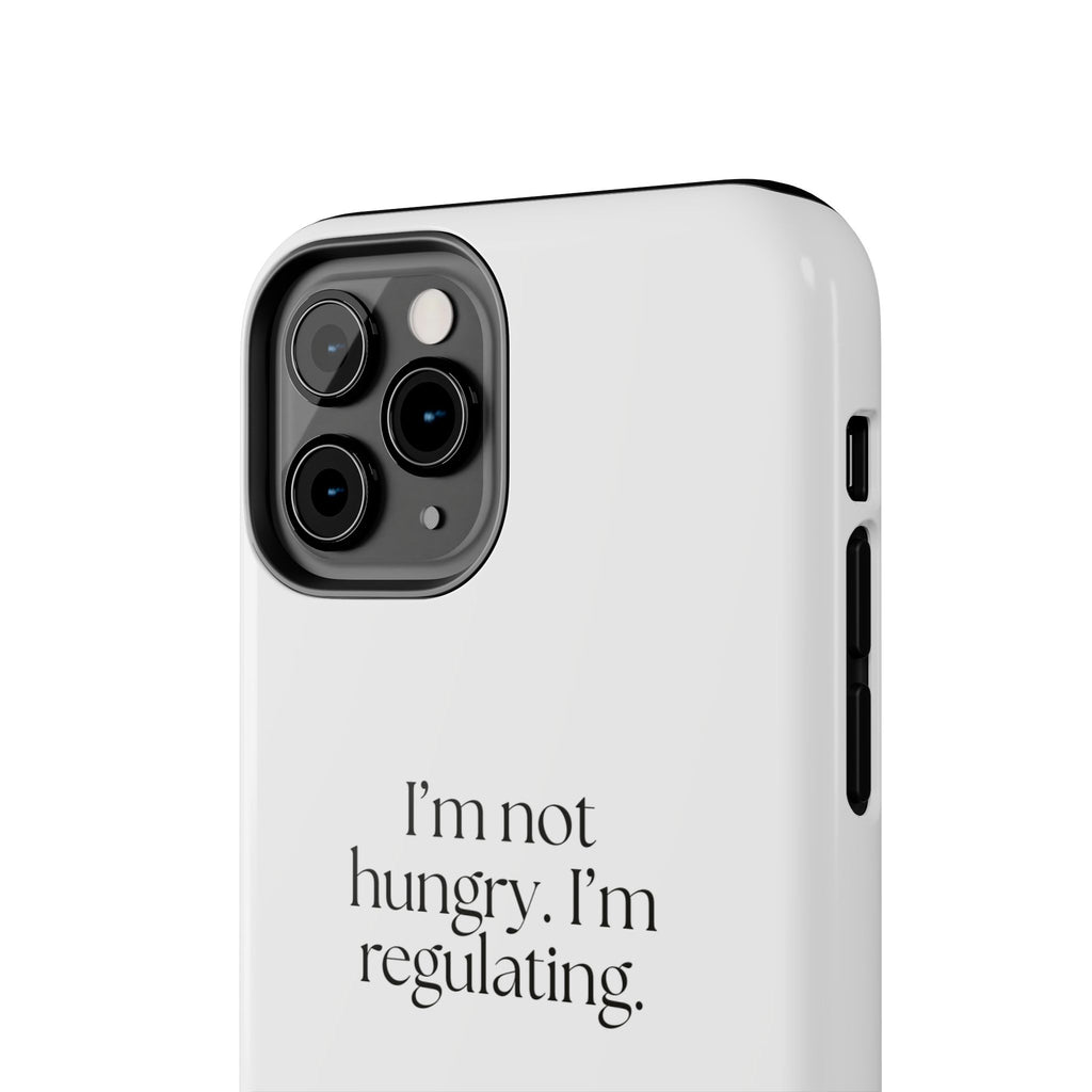 I’m not hungry. I’m regulating - Tough Phone Case - Dry Humor