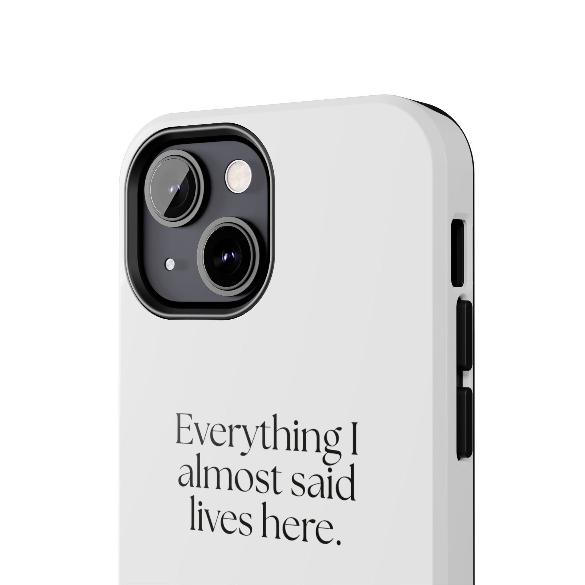 Everything I almost said lives here - Tough Phone Case - For Overthinkers