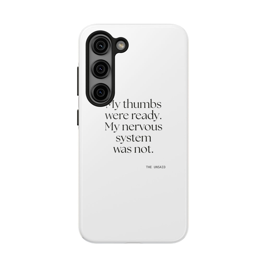 My thumbs were ready. My nervous system was not - Tough Phone Case - For Overthinkers