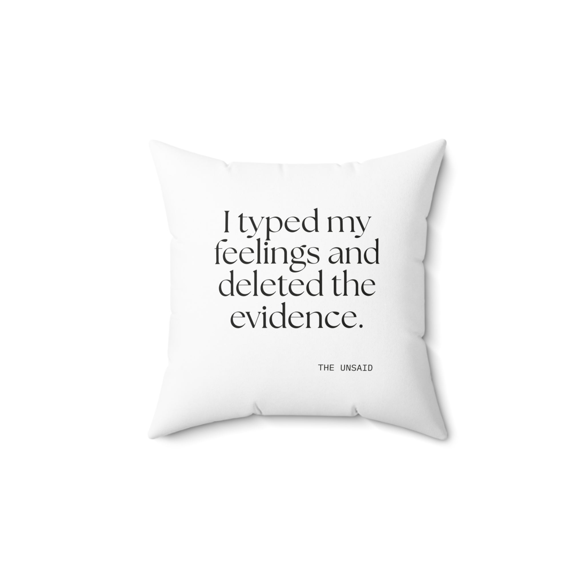 I typed my feelings and deleted the evidence - Throw Pillow - For Overthinkers