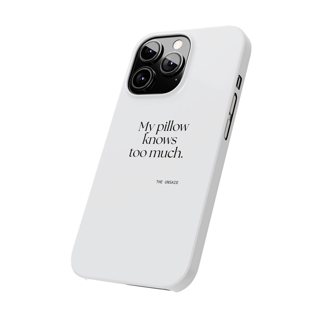 My pillow knows too much - Phone Case - For Overthinkers